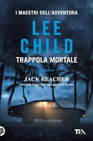Child, Lee. Trappola mortale. TEA, 2018.