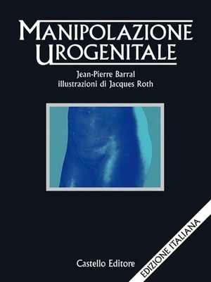 Barral, Jean-Pierre. Manipolazione urogenitale. , 1999.