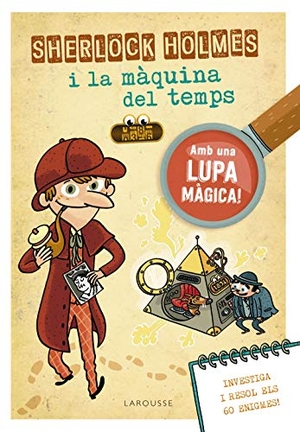 Lebrun, Sandra. Sherlock Holmes i la màquina del temps. Larousse, 2021.