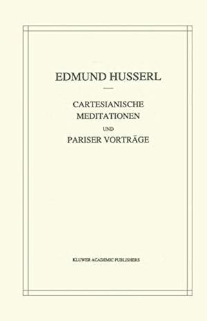 Strasser, Stephan / Edmund Husserl. Cartesianische Meditationen und Pariser Vortrage. Springer Netherlands, 2012.