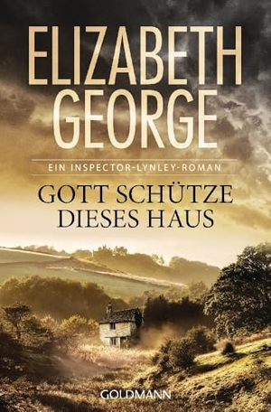 George, Elizabeth. Gott schütze dieses Haus - Roman. Goldmann TB, 2018.