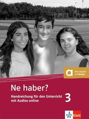 Ne haber? 3 - Türkisch für die Schule. Handreichung für den Unterricht mit Audios. Klett Sprachen GmbH, 2025.