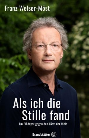 Welser-Möst, Franz. Als ich die Stille fand - Ein Plädoyer gegen den Lärm der Welt. Brandstätter Verlag, 2020.