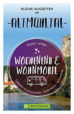 Wrba, Ernst. Wochenend & Wohnmobil Kleine Auszeiten im Altmühltal. Bruckmann Verlag GmbH, 2023.