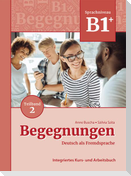 Begegnungen Deutsch als Fremdsprache B1+, Teilband 2: Integriertes Kurs- und Arbeitsbuch