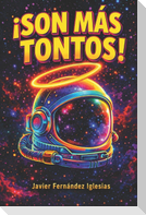 ¡Son más tontos!