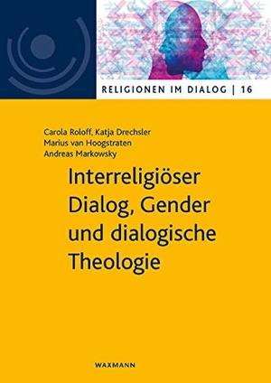 Roloff, Carola / Drechsler, Katja et al. Interreligiöser Dialog, Gender und dialogische Theologie. Waxmann Verlag, 2019.