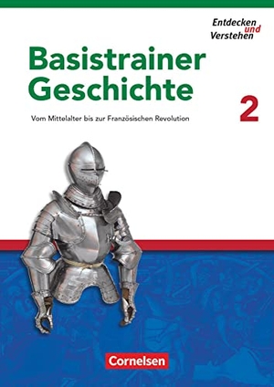Basel, Florian / Bruchertseifer, Heike et al. Entdecken und Verstehen. Basistrainer Geschichte 2. Arbeitsheft - Vom Mittelalter bis zur Französischen Revolution. Mit Lösungsheft. Cornelsen Verlag GmbH, 2007.