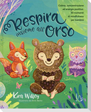 Respira insieme all'orso. Calma, concentrazione ed energia positiva. 30 momenti di mindfulness per bambini
