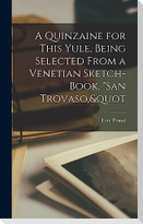 A Quinzaine for This Yule, Being Selected From a Venetian Sketch-book, "San Trovaso,&quot