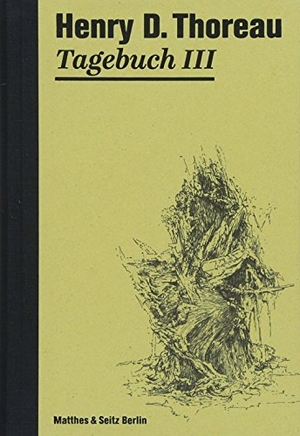 Thoreau, Henry David. Tagebuch III. Matthes & Seitz Verlag, 2018.