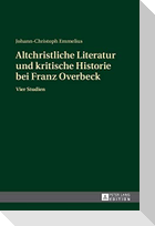 Altchristliche Literatur und kritische Historie bei Franz Overbeck
