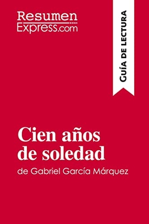 Resumenexpress. Cien años de soledad de Gabriel García Márquez (Guía de lectura) - Resumen y análisis completo. ResumenExpress.com, 2015.