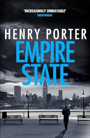 Porter, Henry. Empire State - A nail-biting  thriller set in the high-stakes aftermath of 9/11. Quercus Publishing, 2019.