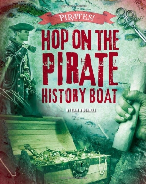 O'Donnell, Liam. Hop on the Pirate History Boat. Capstone, 2017.