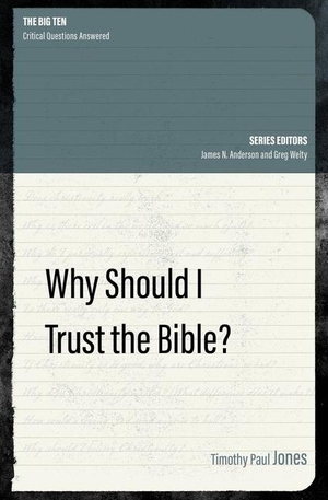 Jones, Timothy Paul. Why Should I Trust the Bible?. Christian Focus Publications, 2020.