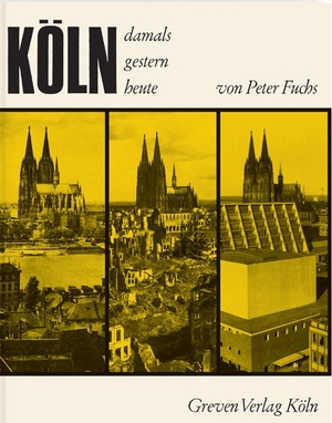 Fuchs, Peter. Köln. Damals, gestern, heute. Greven Verlag, 2010.