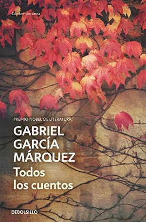 García Márquez, Gabriel. Todos los cuentos. DEBOLSILLO, 2013.