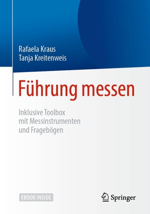 Kraus, Rafaela / Tanja Kreitenweis. Führung messen - Inklusive Toolbox mit Messinstrumenten und Fragebögen. Springer-Verlag GmbH, 2020.