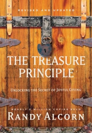 Alcorn, Randy. The Treasure Principle - Unlocking the Secret of Joyful Giving. Prh Christian Publishing, 2017.