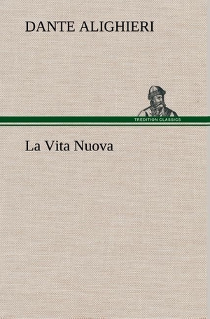 Dante Alighieri. La Vita Nuova. TREDITION CLASSICS, 2012.
