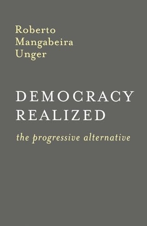 Unger, Roberto Mangabeira. Democracy Realized - The Progressive Alternative. Verso, 2000.