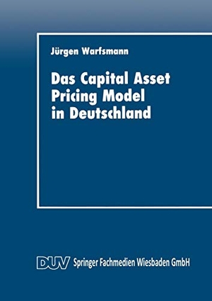 Das Capital Asset Pricing Model in Deutschland - Univariate und multivariate Tests für den Kapitalmarkt. Deutscher Universitätsverlag, 2014.