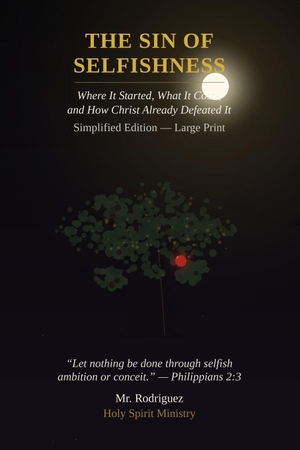 Rodriguez. The Sin of Selfishness - Where It Started, What It Costs, and How Christ Already Defeated It - Simplified Edition, Large Print. Independently published, 2026.