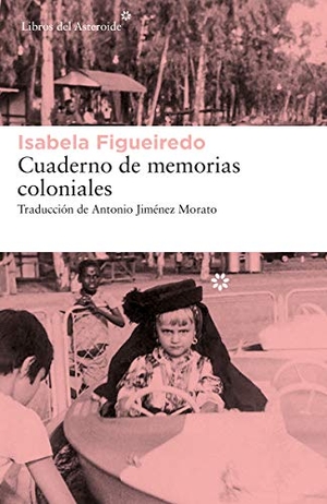 Figueiredo, Isabela. Cuaderno de memorias coloniales. , 2021.
