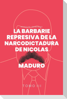 La Barbarie represiva de la Narcodictadura de Nicolás Maduro