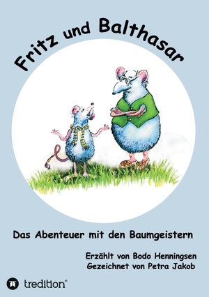 Henningsen, Bodo. Fritz und Balthasar - Das Abenteuer mit den Baumgeistern. tredition, 2016.