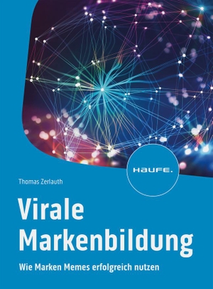 Zerlauth, Thomas. Virale Markenbildung - Wie Marken Meme erfolgreich nutzen. Haufe Lexware GmbH, 2023.