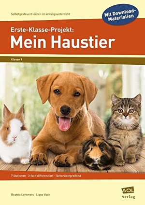 Vach, Liane / Beatrix Lehtmets. Erste-Klasse-Projekt: Mein Haustier - 7 Stationen - 3-fach differenziert - fächerübergreifend. scolix, 2021.