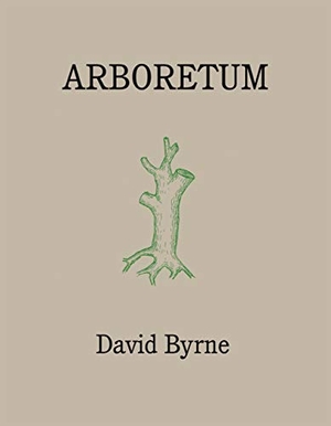 Byrne, David. Arboretum. Canongate Books, 2019.