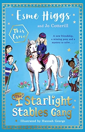 Higgs, Esme / Jo Cotterill. The Starlight Stables Gang - Signed Edition. Penguin Random House Children's UK, 2023.