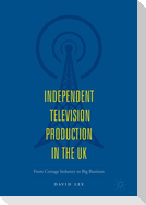 Independent Television Production in the UK