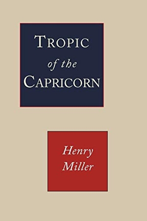 Miller, Henry. Tropic of Capricorn. Martino Fine Books, 2017.