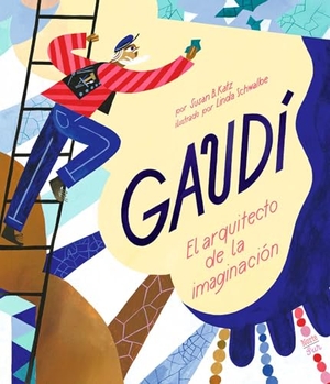 Schwalbe, Linda / Susan B. Katz. Gaudi - El arquitecto de la imaginacion. North-South Books, 2026.