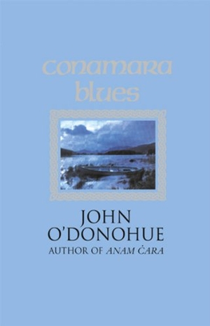 O'Donohue, John. Conamara Blues. Transworld Publishers Ltd, 2001.