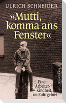 "Mutti, komma ans Fenster"