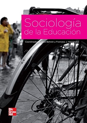 Checa Beltrán, José / Beltrán Llavador, José et al. Sociología de la educación. McGraw-Hill Interamericana de España S.L., 2011.