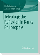 Teleologische Reflexion in Kants Philosophie