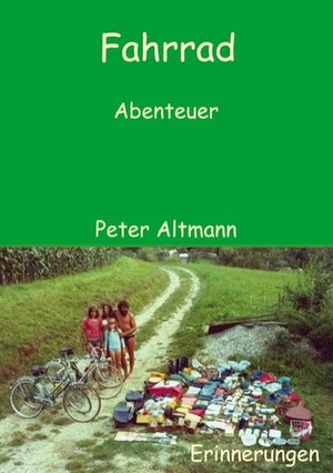 Altmann, Peter. Fahrrad Abenteuer. Books on Demand, 2020.
