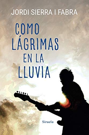 Sierra I Fabra, Jordi. Como lágrimas en la lluvia. Siruela, 2021.