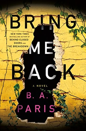 Paris, B. A.. Bring Me Back - A Novel. St. Martin's Publishing Group, 2018.