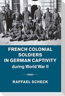 French Colonial Soldiers in German Captivity During World War II