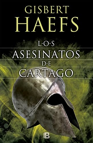 Haefs, Gisbert. Los asesinatos de Cártago. B (Ediciones B), 2017.