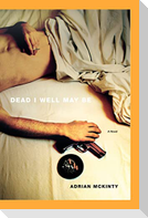 Dead I Well May Be