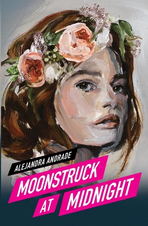 Andrade, Alejandra. Moonstruck at Midnight. Alejandra Andrade, 2021.