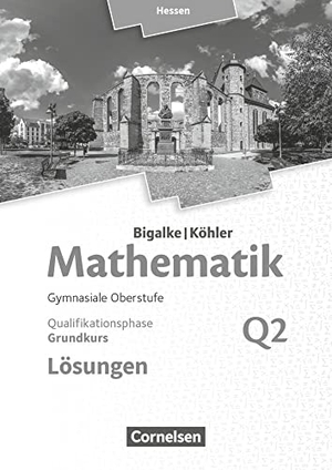 Bigalke, Anton / Kuschnerow, Horst et al. Mathematik Grundkurs 2. Halbjahr - Hessen - Band Q2. Lösungen zum Schülerbuch. Cornelsen Verlag GmbH, 2017.